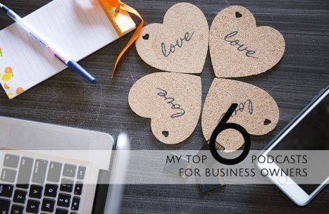 My Top 6 Podcasts for Business Owners